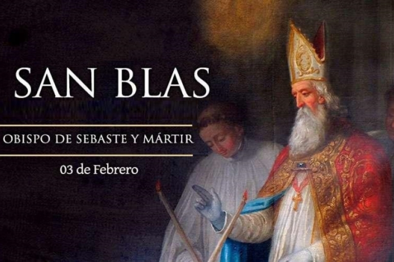 San Blas, Obispo y Mártir – 3 de Febrero