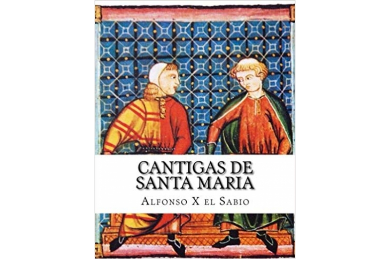 Cantigas de Santa María de Alfonso X El Sabio Escucha los cantos medievales más famosos dedicados a la Virgen María