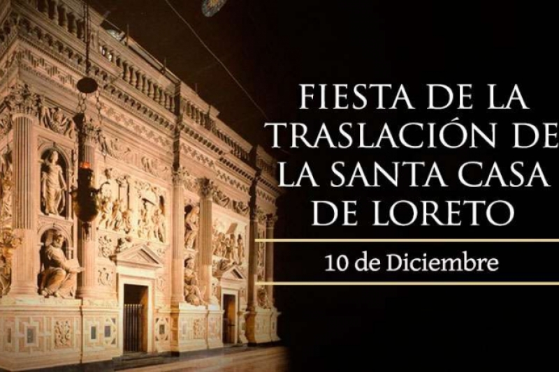 Hoy es la fiesta de la Traslación de la Casa de la Virgen de Loreto Hoy es la fiesta de la Traslación de la Casa de la Virgen de Loreto