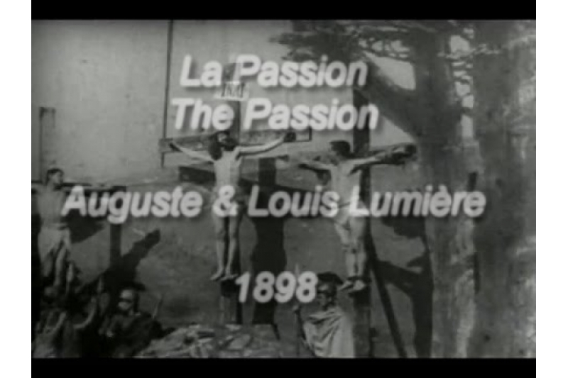 La Passion (Auguste & Louis Lumiére, 1897) La Passion (Auguste & Louis Lumiére, 1897)
